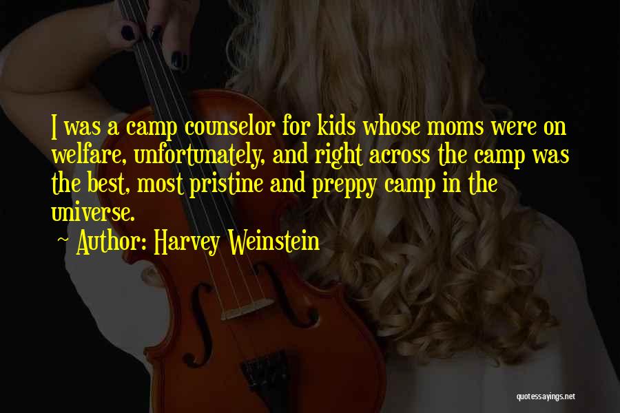 Harvey Weinstein Quotes: I Was A Camp Counselor For Kids Whose Moms Were On Welfare, Unfortunately, And Right Across The Camp Was The