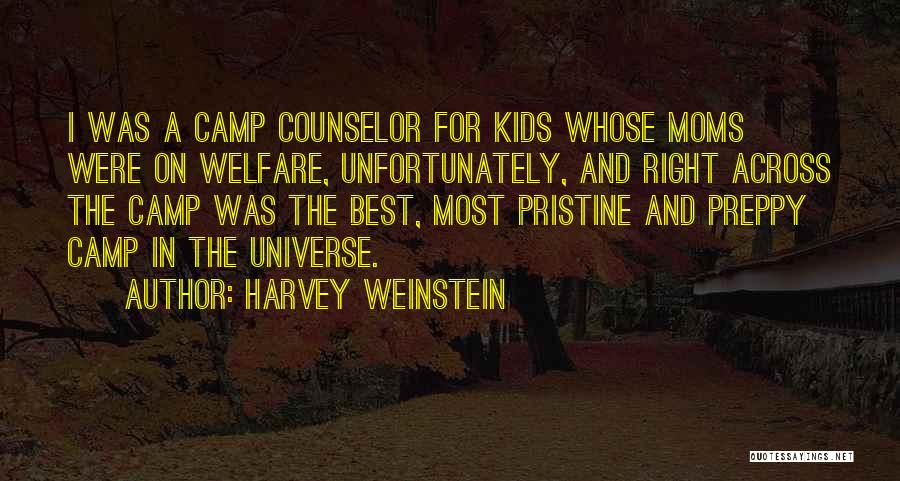 Harvey Weinstein Quotes: I Was A Camp Counselor For Kids Whose Moms Were On Welfare, Unfortunately, And Right Across The Camp Was The