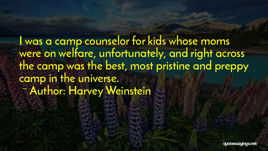 Harvey Weinstein Quotes: I Was A Camp Counselor For Kids Whose Moms Were On Welfare, Unfortunately, And Right Across The Camp Was The