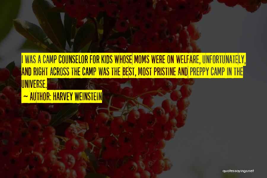 Harvey Weinstein Quotes: I Was A Camp Counselor For Kids Whose Moms Were On Welfare, Unfortunately, And Right Across The Camp Was The