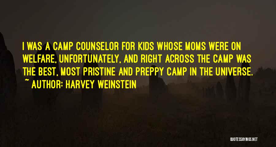 Harvey Weinstein Quotes: I Was A Camp Counselor For Kids Whose Moms Were On Welfare, Unfortunately, And Right Across The Camp Was The