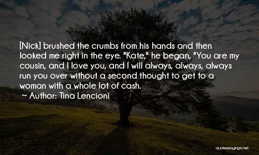 Tina Lencioni Quotes: [nick] Brushed The Crumbs From His Hands And Then Looked Me Right In The Eye. Kate, He Began, You Are