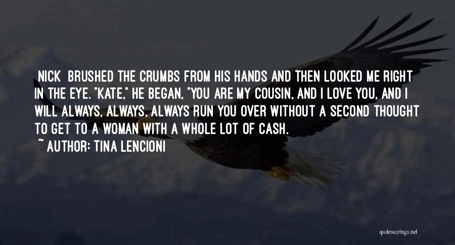 Tina Lencioni Quotes: [nick] Brushed The Crumbs From His Hands And Then Looked Me Right In The Eye. Kate, He Began, You Are