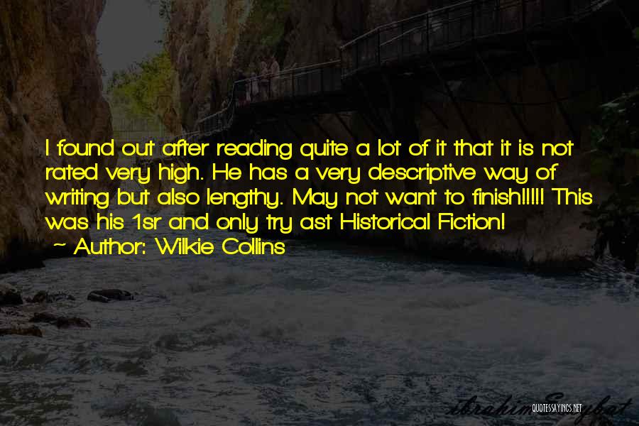 Wilkie Collins Quotes: I Found Out After Reading Quite A Lot Of It That It Is Not Rated Very High. He Has A