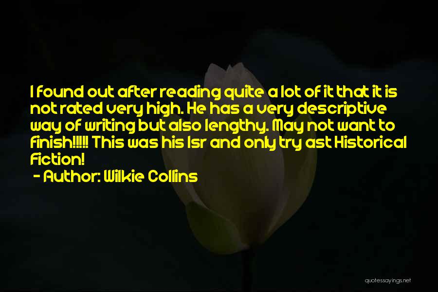Wilkie Collins Quotes: I Found Out After Reading Quite A Lot Of It That It Is Not Rated Very High. He Has A