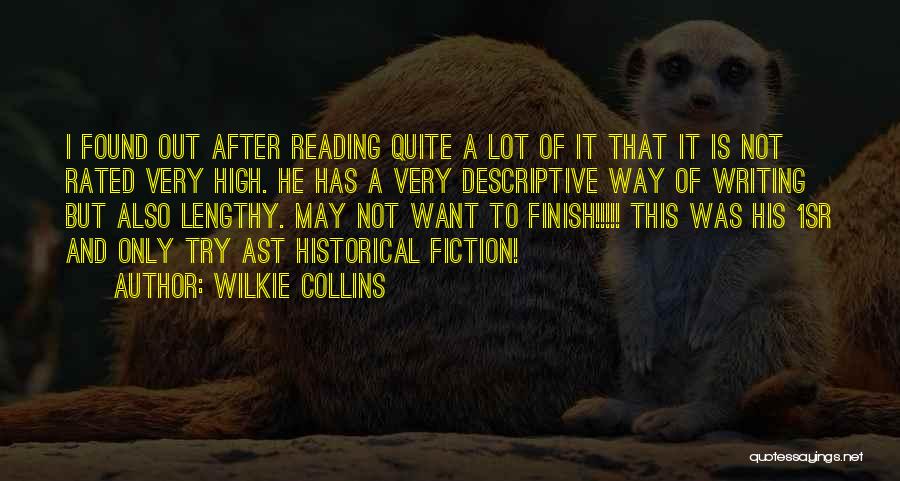 Wilkie Collins Quotes: I Found Out After Reading Quite A Lot Of It That It Is Not Rated Very High. He Has A