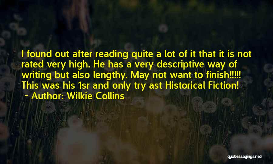 Wilkie Collins Quotes: I Found Out After Reading Quite A Lot Of It That It Is Not Rated Very High. He Has A