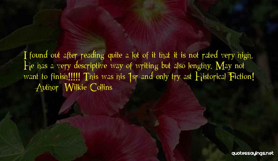 Wilkie Collins Quotes: I Found Out After Reading Quite A Lot Of It That It Is Not Rated Very High. He Has A
