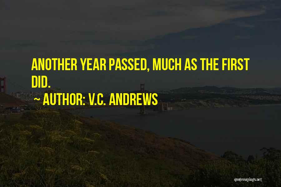 V.C. Andrews Quotes: Another Year Passed, Much As The First Did.
