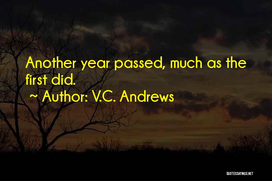 V.C. Andrews Quotes: Another Year Passed, Much As The First Did.