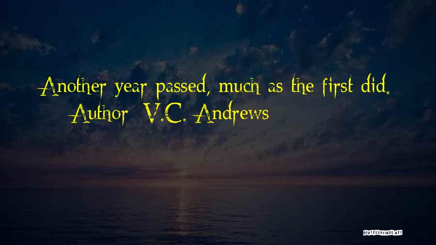 V.C. Andrews Quotes: Another Year Passed, Much As The First Did.