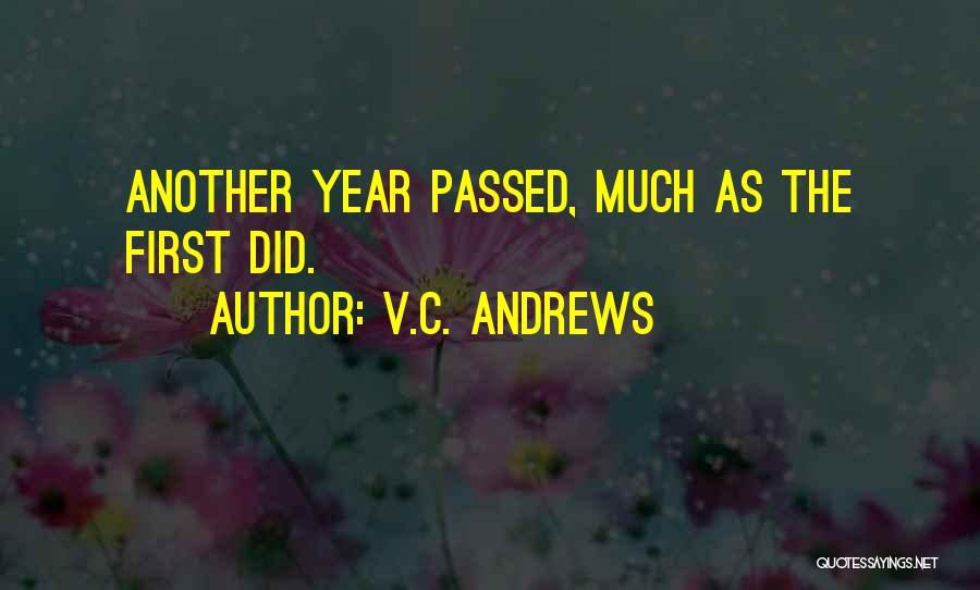 V.C. Andrews Quotes: Another Year Passed, Much As The First Did.