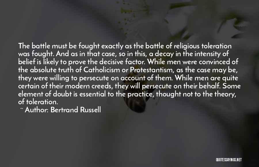 Bertrand Russell Quotes: The Battle Must Be Fought Exactly As The Battle Of Religious Toleration Was Fought. And As In That Case, So