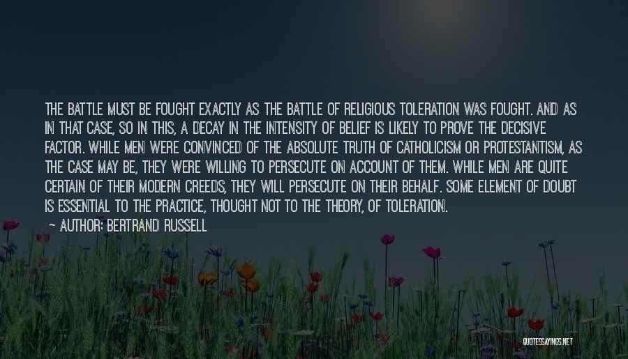 Bertrand Russell Quotes: The Battle Must Be Fought Exactly As The Battle Of Religious Toleration Was Fought. And As In That Case, So