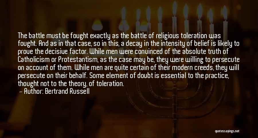 Bertrand Russell Quotes: The Battle Must Be Fought Exactly As The Battle Of Religious Toleration Was Fought. And As In That Case, So