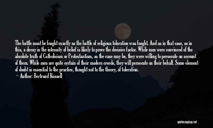 Bertrand Russell Quotes: The Battle Must Be Fought Exactly As The Battle Of Religious Toleration Was Fought. And As In That Case, So