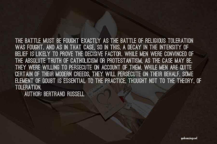 Bertrand Russell Quotes: The Battle Must Be Fought Exactly As The Battle Of Religious Toleration Was Fought. And As In That Case, So