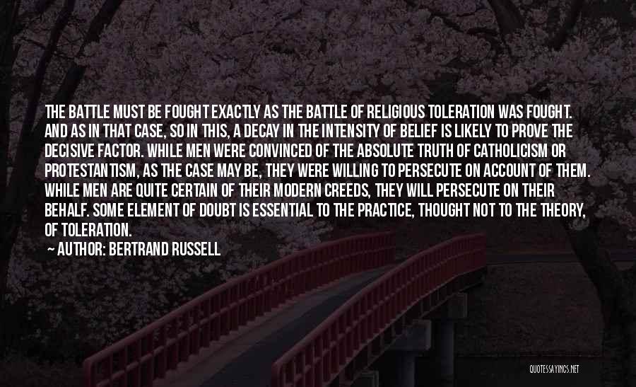 Bertrand Russell Quotes: The Battle Must Be Fought Exactly As The Battle Of Religious Toleration Was Fought. And As In That Case, So