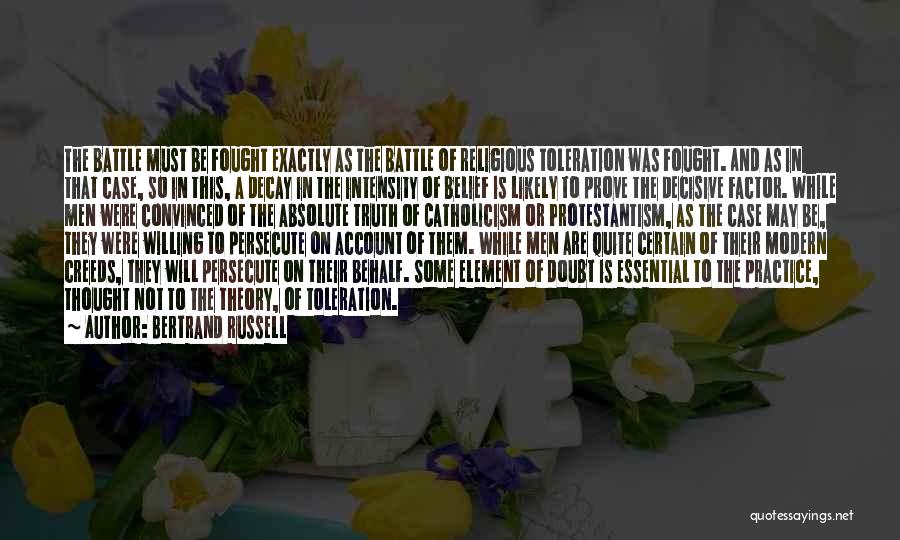 Bertrand Russell Quotes: The Battle Must Be Fought Exactly As The Battle Of Religious Toleration Was Fought. And As In That Case, So