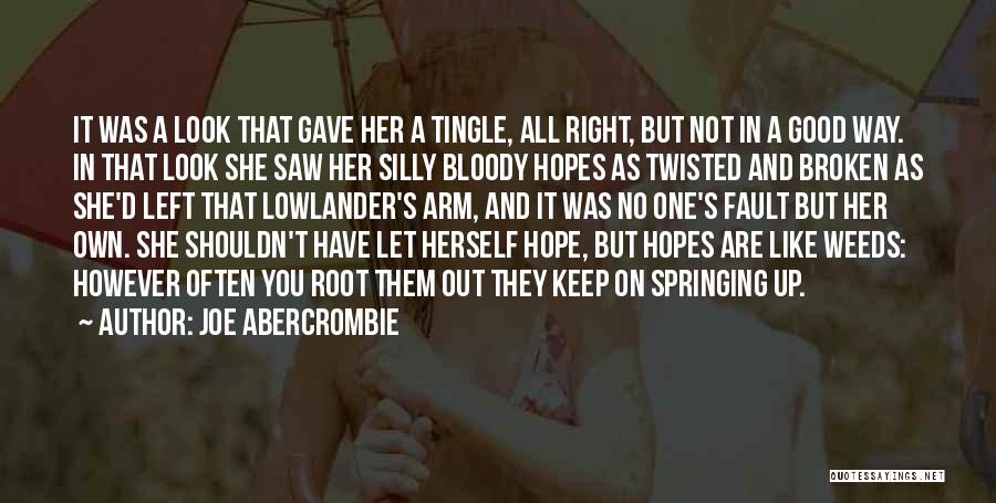 Joe Abercrombie Quotes: It Was A Look That Gave Her A Tingle, All Right, But Not In A Good Way. In That Look