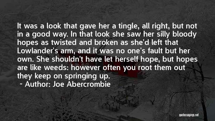 Joe Abercrombie Quotes: It Was A Look That Gave Her A Tingle, All Right, But Not In A Good Way. In That Look