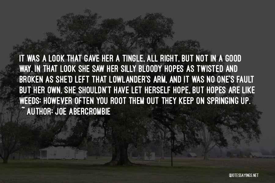 Joe Abercrombie Quotes: It Was A Look That Gave Her A Tingle, All Right, But Not In A Good Way. In That Look