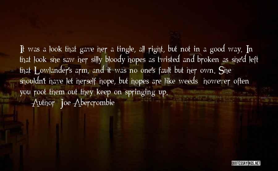 Joe Abercrombie Quotes: It Was A Look That Gave Her A Tingle, All Right, But Not In A Good Way. In That Look