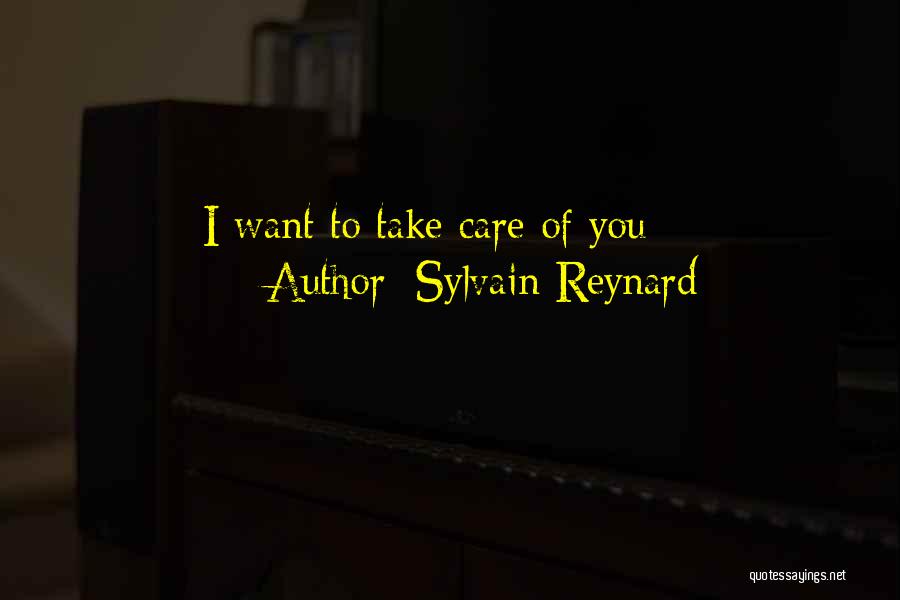 Sylvain Reynard Quotes: I Want To Take Care Of You