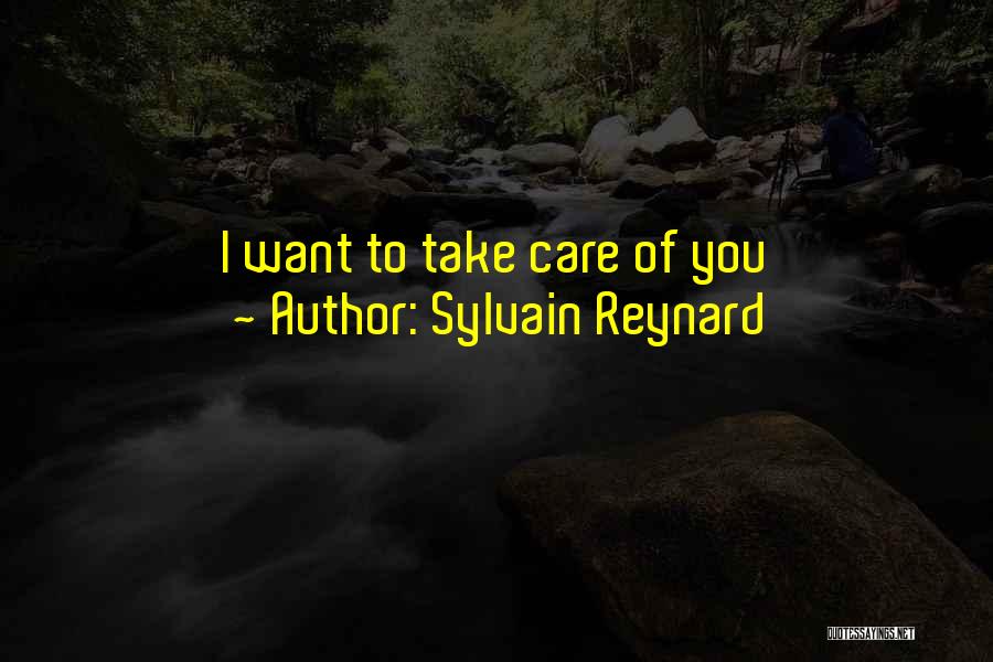 Sylvain Reynard Quotes: I Want To Take Care Of You