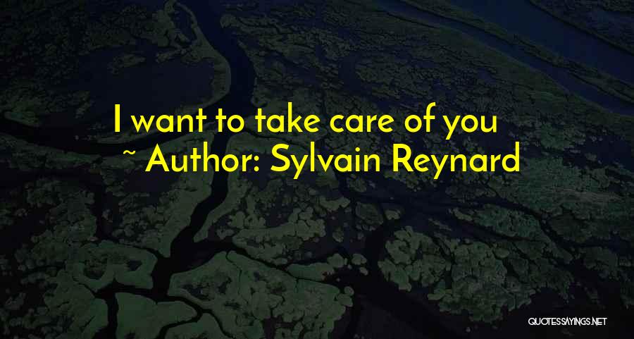 Sylvain Reynard Quotes: I Want To Take Care Of You