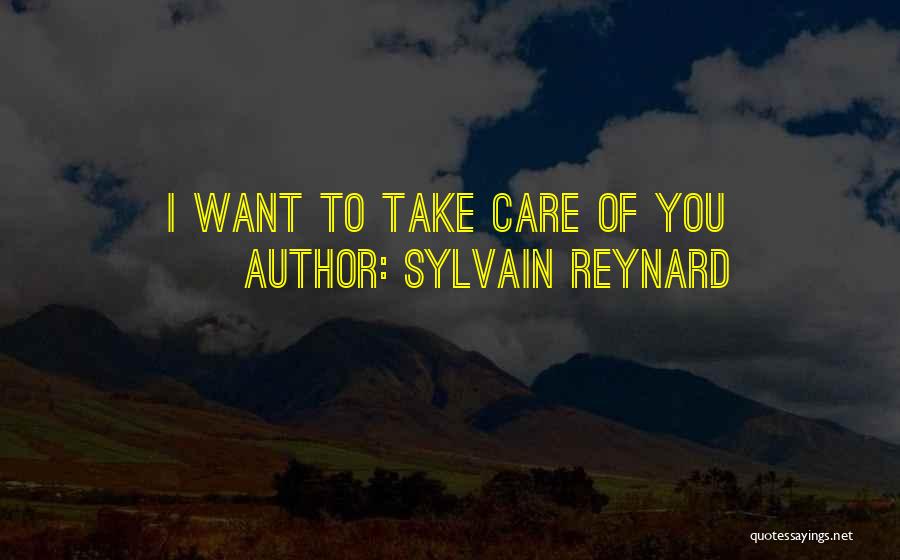 Sylvain Reynard Quotes: I Want To Take Care Of You