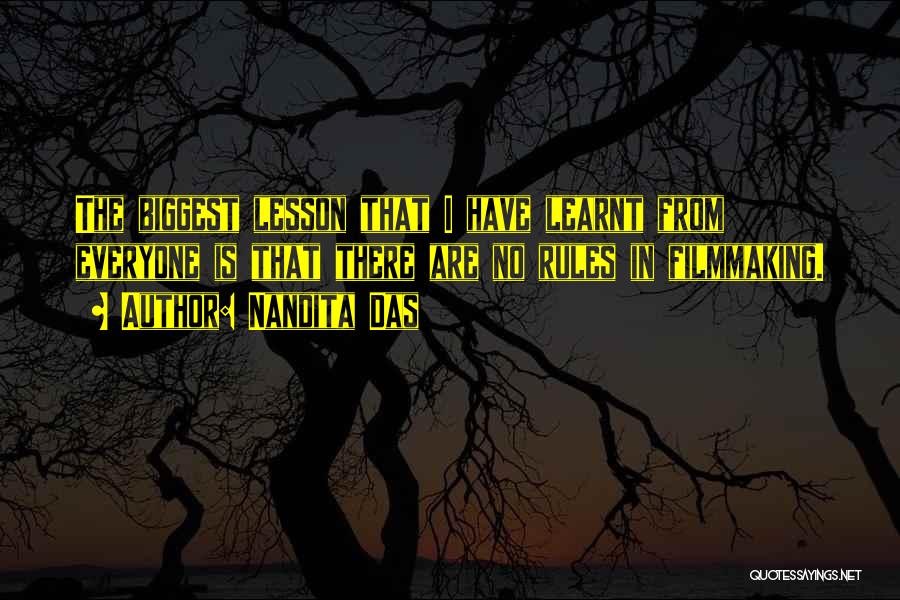 Nandita Das Quotes: The Biggest Lesson That I Have Learnt From Everyone Is That There Are No Rules In Filmmaking.