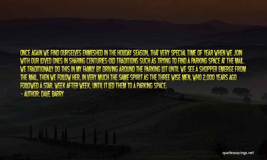 Dave Barry Quotes: Once Again We Find Ourselves Enmeshed In The Holiday Season, That Very Special Time Of Year When We Join With