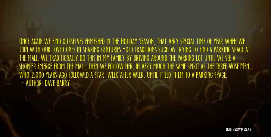 Dave Barry Quotes: Once Again We Find Ourselves Enmeshed In The Holiday Season, That Very Special Time Of Year When We Join With