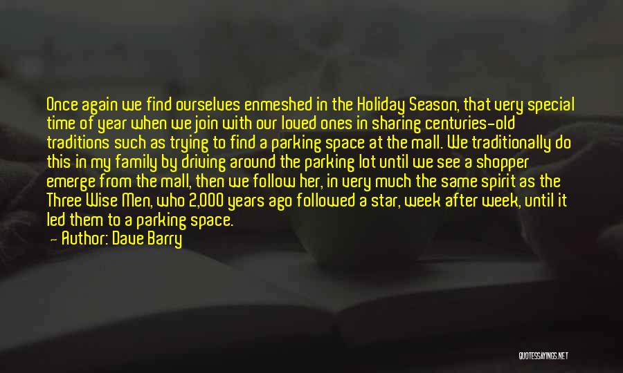 Dave Barry Quotes: Once Again We Find Ourselves Enmeshed In The Holiday Season, That Very Special Time Of Year When We Join With
