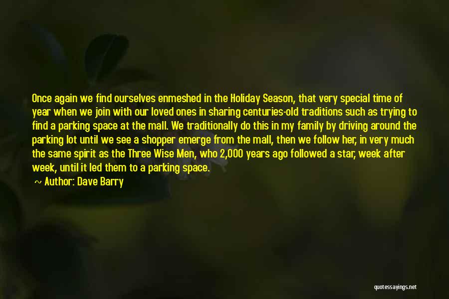 Dave Barry Quotes: Once Again We Find Ourselves Enmeshed In The Holiday Season, That Very Special Time Of Year When We Join With