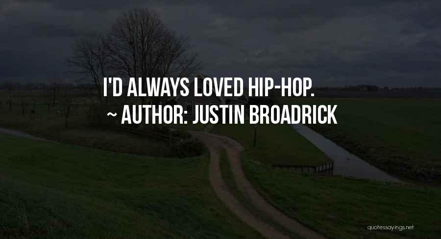 Justin Broadrick Quotes: I'd Always Loved Hip-hop.