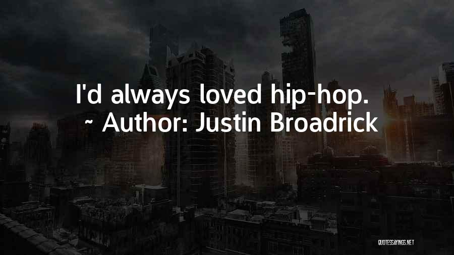 Justin Broadrick Quotes: I'd Always Loved Hip-hop.