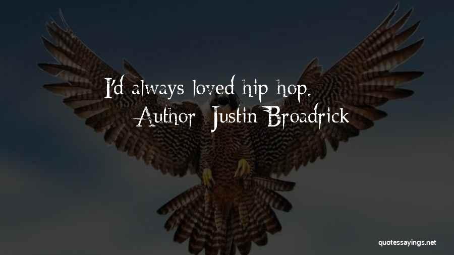 Justin Broadrick Quotes: I'd Always Loved Hip-hop.