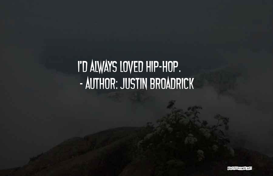 Justin Broadrick Quotes: I'd Always Loved Hip-hop.