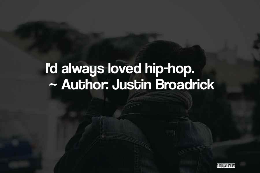 Justin Broadrick Quotes: I'd Always Loved Hip-hop.