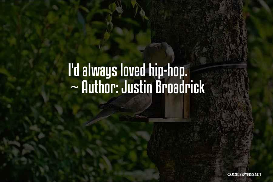 Justin Broadrick Quotes: I'd Always Loved Hip-hop.