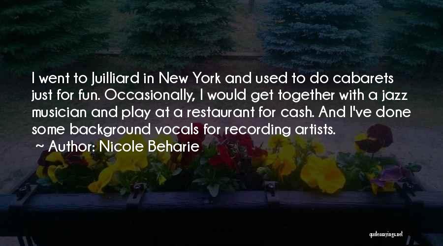 Nicole Beharie Quotes: I Went To Juilliard In New York And Used To Do Cabarets Just For Fun. Occasionally, I Would Get Together