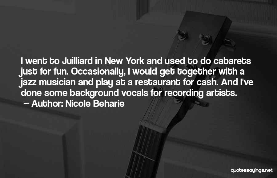 Nicole Beharie Quotes: I Went To Juilliard In New York And Used To Do Cabarets Just For Fun. Occasionally, I Would Get Together