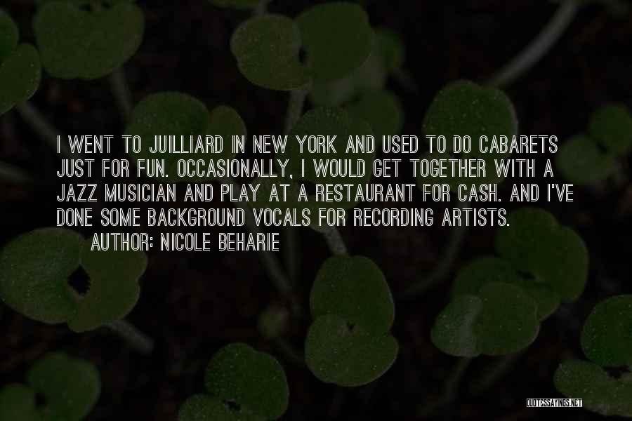 Nicole Beharie Quotes: I Went To Juilliard In New York And Used To Do Cabarets Just For Fun. Occasionally, I Would Get Together