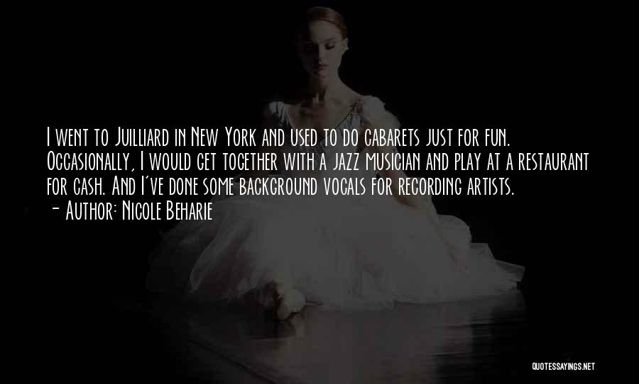 Nicole Beharie Quotes: I Went To Juilliard In New York And Used To Do Cabarets Just For Fun. Occasionally, I Would Get Together