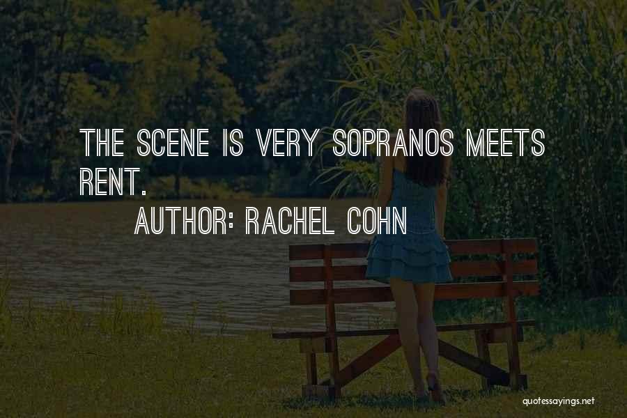 Rachel Cohn Quotes: The Scene Is Very Sopranos Meets Rent.