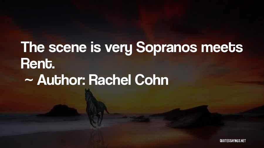 Rachel Cohn Quotes: The Scene Is Very Sopranos Meets Rent.