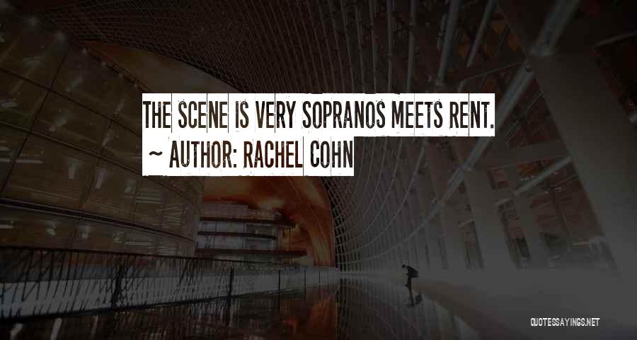 Rachel Cohn Quotes: The Scene Is Very Sopranos Meets Rent.