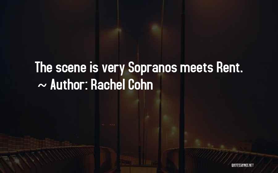 Rachel Cohn Quotes: The Scene Is Very Sopranos Meets Rent.